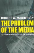 Problem of the Media U S Communication Politics in the Twenty First Century