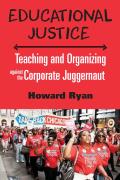 Educational Justice Teaching & Organizing Against the Corporate Juggernaut