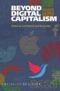 Beyond Digital Capitalism: New Ways of Living: Socialist Register 2021