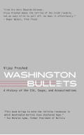 Washington Bullets: A History of the Cia, Coups, and Assassinations