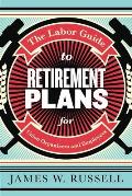 Labor Guide to Retirement Plans For Union Organizers & Employees