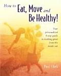 How to Eat Move & Be Healthy Your Personalized 4 Step Guide to Looking & Feeling Great from the Inside Out