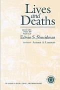 Lives & Deaths: Selections from the Works of Edwin S. Shneidman