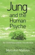 Jung and the Human Psyche: An Understandable Introduction
