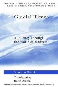 Glacial Times: A Journey through the World of Madness