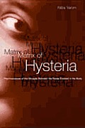 Matrix of Hysteria: Psychoanalysis of the Struggle Between the Sexes Enacted in the Body