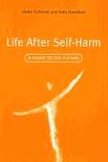 Life After Self Harm A Guide To The Future