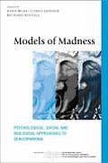 Models of Madness Psychological Social & Biological Approaches to Schizophrenia