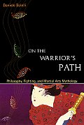 On The Warriors Path Philosophy Figh