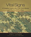 Vital Signs A Complete Guide to the Crop Circle Mystery & Why It is Not a Hoax