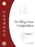 Wing Chun Compendium Volume 1