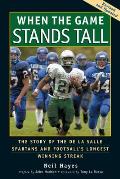 When the Game Stands Tall The Story of the de La Salle Spartans & Footballs Longest Winning Streak