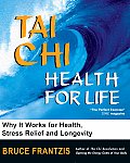 Tai Chi Health for Life How & Why It Works for Health Stress Relief & Longevity