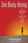 Zen Body Being An Enlightened Approach to Physical Skill Grace & Power