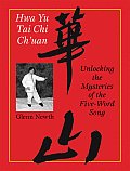 Hwa Yu TAi Chi Chuan Unlocking the Mysteries of the Five Word Song