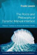 Roots & Philosophy of Dynamic Manual Interface Manual Therapy to Awaken the Inner Healer