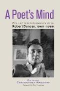 Poets Mind Collected Interviews with Robert Duncan 1960 1985
