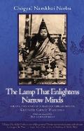 The Lamp That Enlightens Narrow Minds: The Life and Times of a Realized Tibetan Master, Khyentse Chokyi Wangchug