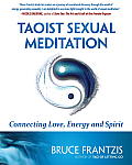 Taoist Sexual Meditation The Way of Love Energy & Spirit