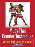 Muay Thai Counter Techniques Competitive Skills & Tactics for Success