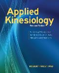 Applied Kinesiology Revised Edition A Training Manual & Reference Book of Basic Principles & Practices