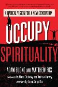 Occupy Spirituality A Radical Vision for a New Generation