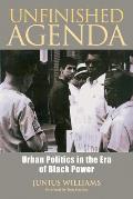 Unfinished Agenda Urban Politics in the Era of Black Power