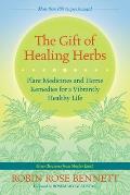 Gift of Healing Herbs Plant Medicines & Home Remedies for a Vibrantly Healthy Life