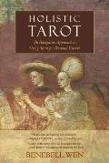 Holistic Tarot An Integrative Approach to Using Tarot for Personal Growth