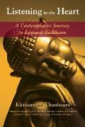 Listening to the Heart A Contemplative Journey to Engaged Buddhism