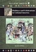 Holidays and Celebrations in Colonial America