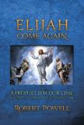 Elijah Come Again: A Prophet for Our Time