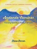 Andando Caminos: Teaching Spanish in Waldorf Schools: A Manual for All Language Teachers