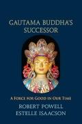 Gautama Buddha's Successor: A Force for Good in Our Time