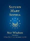 Saturn - Mary - Sophia: Star Wisdom, Vol 2: With Monthly Ephemerides and Commentary for 2020