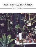 Aesthetica Botanica A Life with Plants
