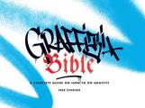 Graffiti Bible A Complete Guide on How to Do Graffiti
