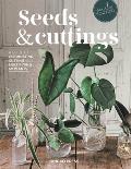 Seeds & Cuttings A Guide to Germinating Propagating & Multiplying 60 Kinds of Plants