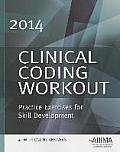 Clinical Coding Workout W/ Online Answers 2014: Practice Exercises for Skill Development