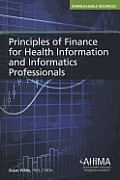 Principles Of Finance For Health Information & Informatics Professionals