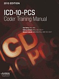 ICD-10-PCs Coder Training Manual, 2013