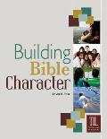 Building Bible Character: Helping Teens Rise Above the World
