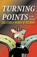 Turning Points in the Lives of Great Men and Women of the Bible