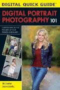 Digital Portrait Photography 101: Learn to Take Better Pictures of Your Friends and Family!