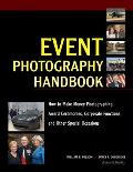 Event Photography Handbook How to Make Money Photographing Award Ceremonies Corporate Functions & Other Special Occasions