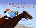 Last Black King of the Kentucky Derby The Story of Jimmy Winkfield