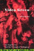 Video Green Los Angeles Art & the Triumph of Nothingness