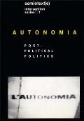 Autonomia, New Edition: Post-Political Politics