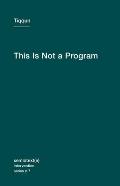 This is Not a Program