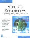 Web 2.0 Security: Defending Ajax, RIA, and SOA with CDROM